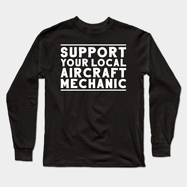 Aircraft Mechanic Aviation Maintenance Technician Long Sleeve T-Shirt by Krautshirts